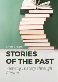 Cover image for Stories of the Past: Viewing History through Fiction