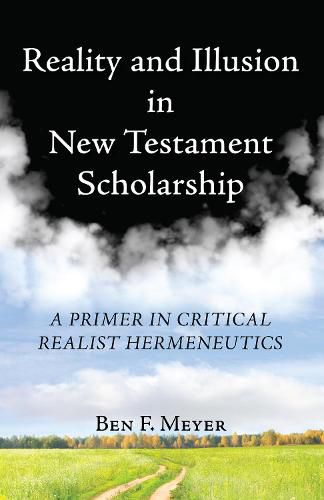 Cover image for Reality and Illusion in New Testament Scholarship: A Primer in Critical Realist Hermeneutics