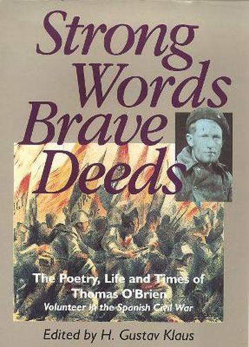 Cover image for Strong Words, Brave Deeds: The Poetry, Life and Times of Thomas O'Brien, Volunteer in the Spanish Civil War