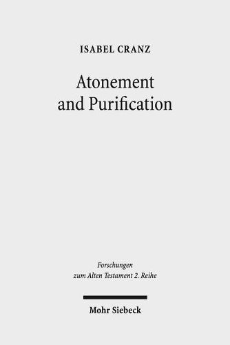 Cover image for Atonement and Purification: Priestly and Assyro-Babylonian Perspectives on Sin and its Consequences