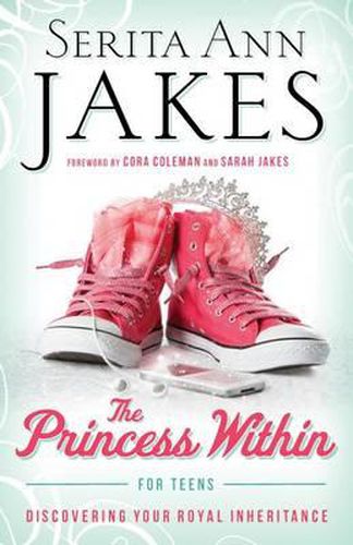 Cover image for The Princess within for Teens: Discovering Your Royal Inheritance