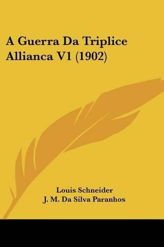 A Guerra Da Triplice Allianca V1 (1902)