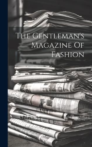 Cover image for The Gentleman's Magazine Of Fashion
