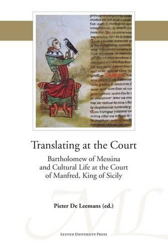 Cover image for Translating at the Court: Bartholomew of Messina and Cultural Life at the Court of Manfred of Sicily