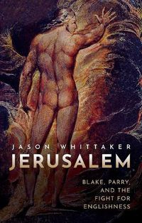 Cover image for Jerusalem: Blake, Parry, and the Fight for Englishness