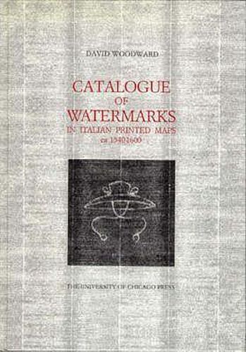 Cover image for Catalogue of Watermarks in Italian Printed Maps, Ca 1540-1600