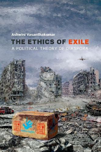 Cover image for The Ethics of Exile: A Political Theory of Diaspora