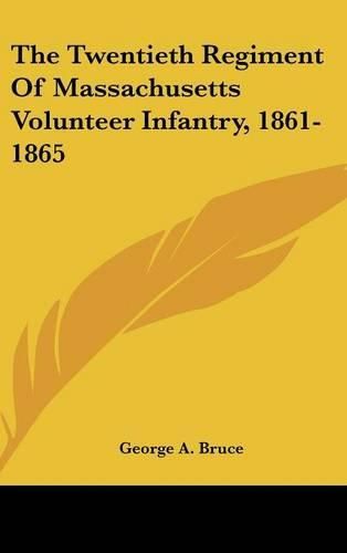 The Twentieth Regiment of Massachusetts Volunteer Infantry, 1861-1865