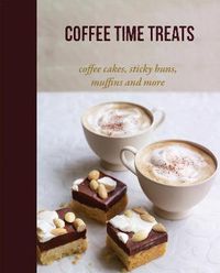 Cover image for Coffee Time Treats: Coffee Cakes, Sticky Buns, Muffins and More
