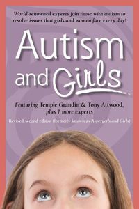 Cover image for Autism and Girls: World-Renowned Experts Join Those with Autism Syndrome to Resolve Issues That Girls and Women Face Every Day!