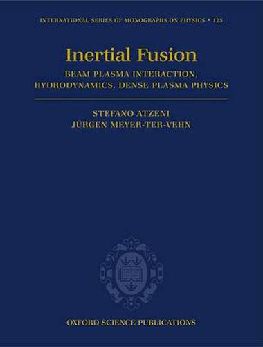 Cover image for The Physics of Inertial Fusion: BeamPlasma Interaction, Hydrodynamics, Hot Dense Matter