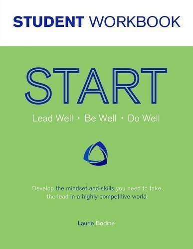 Cover image for START Student Workbook: Lead Well, Be Well, Do Well: Develop the mindset and skills you need to take the lead in a highly competitive world