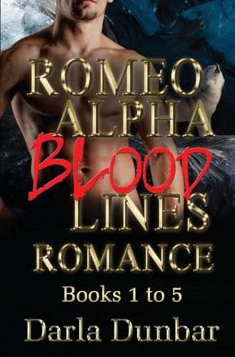 Cover image for Romeo Alpha Blood Lines Romance Series - Books 1 to 5