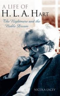 Cover image for A Life of H. L. A. Hart: The Nightmare and the Noble Dream