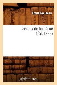 Cover image for Dix ANS de Boheme (Ed.1888)