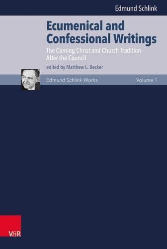 Cover image for Ecumenical and Confessional Writings: Volume 1: The Coming Christ and Church Traditions/After the Council