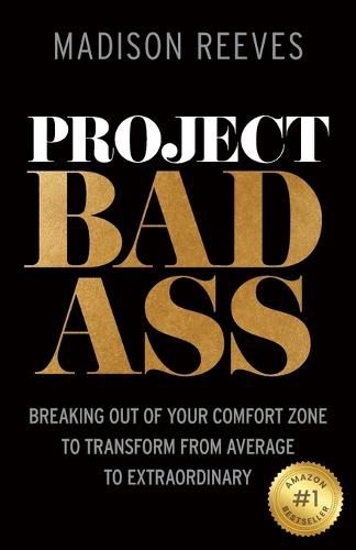 Cover image for Project Badass: Breaking Out of Your Comfort Zone to Transform from Average to Extraordinary