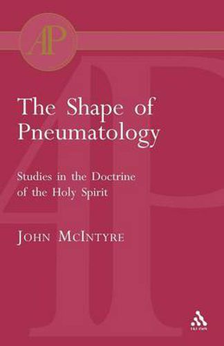 Cover image for The Shape of Pneumatology: Studies in the Doctrine of the Holy Spirit