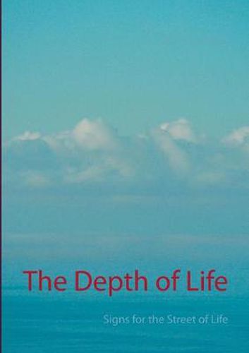 Cover image for The Depth of Life: Signs for the Street of Life