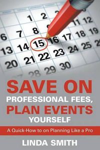 Cover image for Save on Professional Fees, Plan Events Yourself: A Quick-How to on Planning Like a Pro