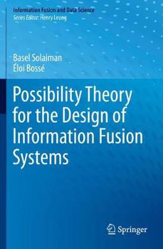 Cover image for Possibility Theory for the Design of Information Fusion Systems