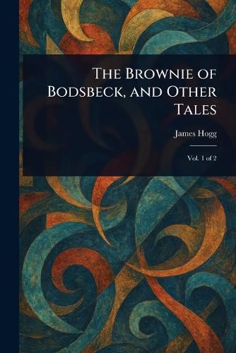 Cover image for The Brownie of Bodsbeck, and Other Tales