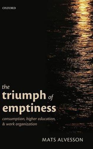 Cover image for The Triumph of Emptiness: Consumption, Higher Education, and Work Organization