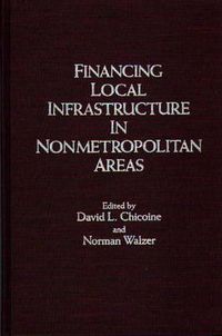 Cover image for Financing Local Infrastructure in Nonmetropolitan Areas