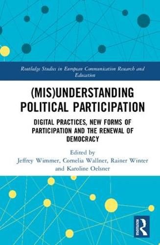 Cover image for (Mis)Understanding Political Participation: Digital Practices, New Forms of Participation and the Renewal of Democracy