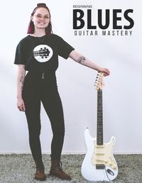 Cover image for Beginning Blues Guitar Mastery