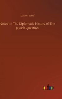 Cover image for Notes on The Diplomatic History of The Jewish Question