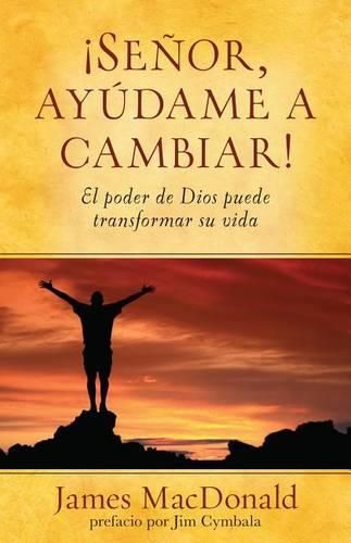 Cover image for Senor, Ayudame a Cambiar!: El Poder de Dios Puede Transformar Su Vida