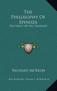 Cover image for The Philosophy of Spinoza: The Unity of His Thought