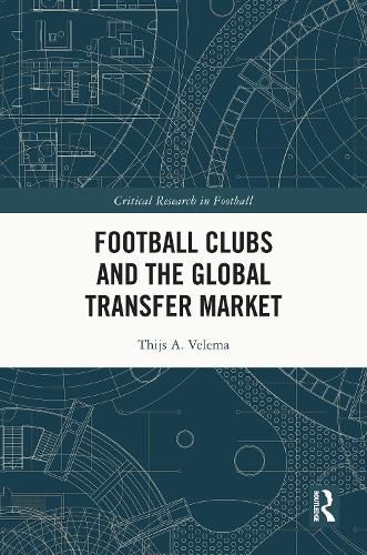 Cover image for Football Clubs and the Global Transfer Market