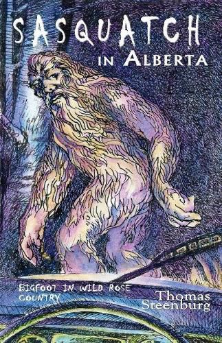 Cover image for Sasquatch in Alberta: Bigfoot in Wild Rose Country