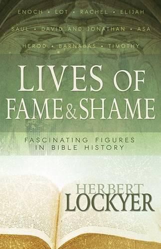 Cover image for Lives of Fame & Shame: Fascinating Figures in Bible History