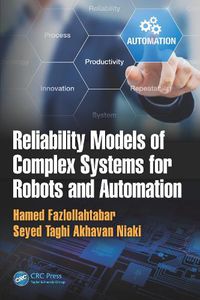 Cover image for Reliability Models of Complex Systems for Robots and Automation