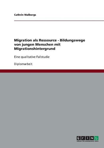 Cover image for Migration ALS Ressource - Bildungswege Von Jungen Menschen Mit Migrationshintergrund