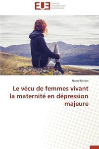 Cover image for Le V cu de Femmes Vivant La Maternit  En D pression Majeure