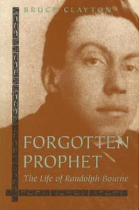 Cover image for Forgotten Prophet: Life of Randolph Bourne