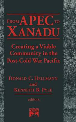 Cover image for From APEC to Xanadu: Creating a Viable Community in the Post-Cold War Pacific