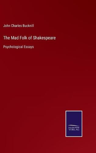 Cover image for The Mad Folk of Shakespeare: Psychological Essays