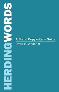 Cover image for Herding Words: A Brand Copywriter's Guide