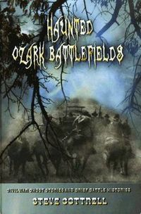 Cover image for Haunted Ozark Battlefields: Civil War Ghost Stories and Brief Battle Histories