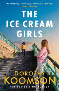 Cover image for The Ice Cream Girls: a gripping psychological thriller from the bestselling author