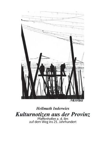 Cover image for Kulturnotizen aus der Provinz: Pfaffenhofen a. d. Ilm auf dem Weg ins 21. Jahrhundert