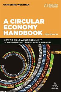 Cover image for A Circular Economy Handbook: How to Build a More Resilient, Competitive and Sustainable Business