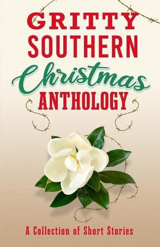 Gritty Southern Christmas Anthology: A Collection of Short Stories