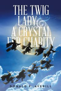 Cover image for The Twig Lady & A Crystal for Charity