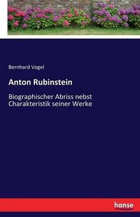 Cover image for Anton Rubinstein: Biographischer Abriss nebst Charakteristik seiner Werke